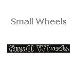 Small Wheels